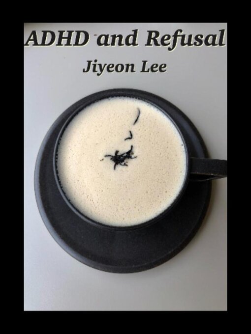 Title details for ADHD and Refusal by Jiyeon Lee - Available